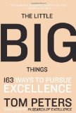 The Little Big Things: 163 Ways to Pursue EXCELLENCE by Thomas Peters (Jan 16 2012)