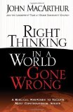 Right Thinking in a World Gone Wrong: A Biblical Response to Todays Most Controversial Issues by John MacArthur (Feb 1 2009)