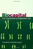 Biocapital: The Constitution of Postgenomic Life by Kaushik Sunder Rajan (April 24 2006)