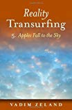 Reality Transurfing 5: Apples Fall to the Sky by Vadim Zeland (Nov 16 2011)