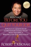 Rich Dad's Before You Quit Your Job: 10 Real-Life Lessons Every Entrepreneur Should Know About Building a Million-Dollar Business by Robert T. Kiyosaki (Jun 7 2011)