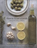 How to Roast a Lamb: New Greek Classic Cooking by Michael Psilakis (Oct 28 2009)