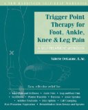 Trigger Point Therapy for Foot, Ankle, Knee, and Leg Pain: A Self-Treatment Workbook by Valerie DeLaune (Oct 15 2010)