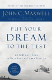 Put Your Dream to the Test: 10 Questions to Help You See It and Seize It by John Maxwell (April 19 2011)