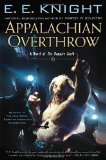 Appalachian Overthrow: A Novel of the Vampire Earth by E.E. Knight (April 2 2013)