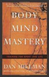 Body Mind Mastery: Creating Success in Sport and Life by Dan Millman (Mar 25 1999)