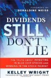 Dividends Still Don't Lie: The Truth About Investing in Blue Chip Stocks and Winning in the Stock Market by Kelley Wright (Feb 15 2010)