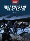 The Revenge of the 47 Ronin - Edo 1703 by Stephen Turnbull (Aug 23 2011)
