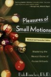 Pleasures of Small Motions: Mastering the Mental Game of Pocket Billiards by Bob Fancher Ph.D. (Jun 1 2002)