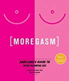 Moregasm: Babeland's Guide to Mind-Blowing Sex by Rachel...