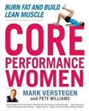 Core Performance Women: Burn Fat and Build Lean Muscle by Mark Verstegen (Dec 28 2010)