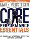 Core Performance Essentials: The Revolutionary Nutrition and Exercise Plan Adapted for Everyday Use by Mark Verstegen (Dec 12 2006)