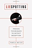 Liespotting: Proven Techniques to Detect Deception by Pamela Meyer (July 20 2010)