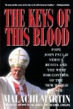 Keys of This Blood: Pope John Paul II Versus Russia and the West for Control of the New World Order by Malachi Martin (Sep 15 1991)