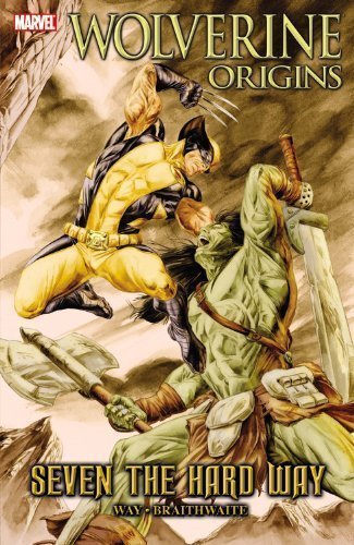 Wolverine Origins: Seven the Hard Way by Daniel Way (Oct 6 2010)