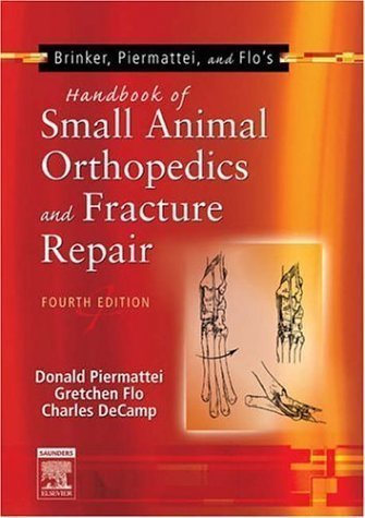 Brinker, Piermattei and Flo's Handbook of Small Animal Orthopedics and Fracture Repair, 4e by Donald L. Piermattei (Feb 22 2006)
