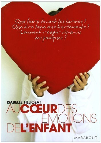 AU COEUR DES ????MOTIONS DE L'ENFANT by ISABELLE FILLIOZAT (????DITIONS)