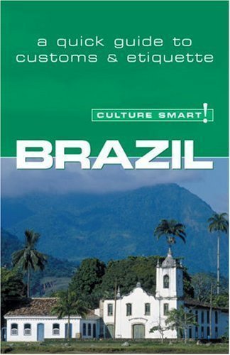 Brazil - Culture Smart!: the essential guide to customs & culture by Sandra Branco (Sep 5 2006)