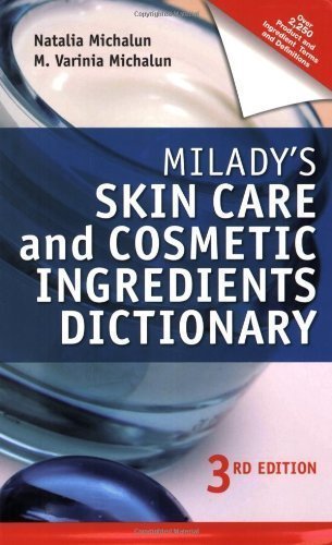 Milady's Skin Care and Cosmetic Ingredients Dictionary by Natalia Michalun (Jun 12 2009)