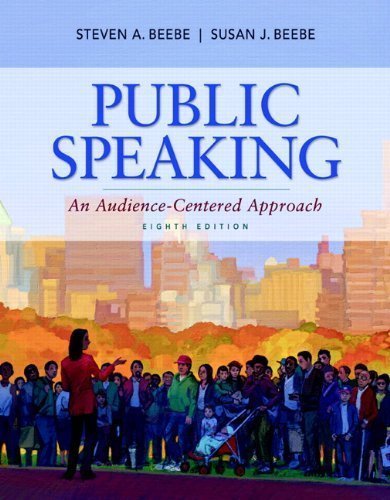 Public Speaking: An Audience-Centered Approach (8th Edition) by Steven A. Beebe (Feb 9 2011)
