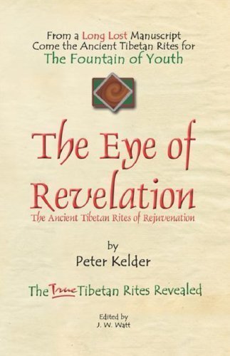 The Eye of Revelation: The Ancient Tibetan Rites of Rejuvenation by Peter Kelder (Jan 10 2008)