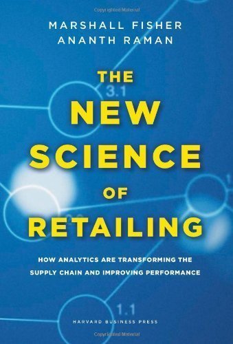 The New Science of Retailing: How Analytics are Transforming the Supply Chain and Improving Performance by Marshall Fisher (Jun 22 2010)