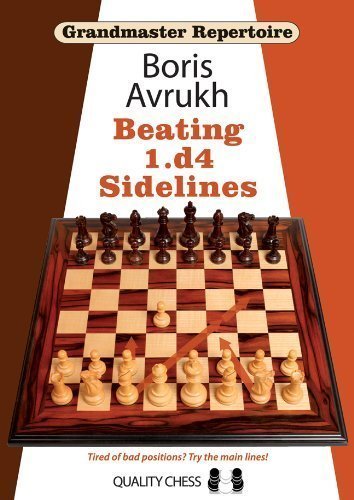 Grandmaster Repertoire 11: Beating 1.d4 Sidelines by Boris Avrukh (April 16 2013)