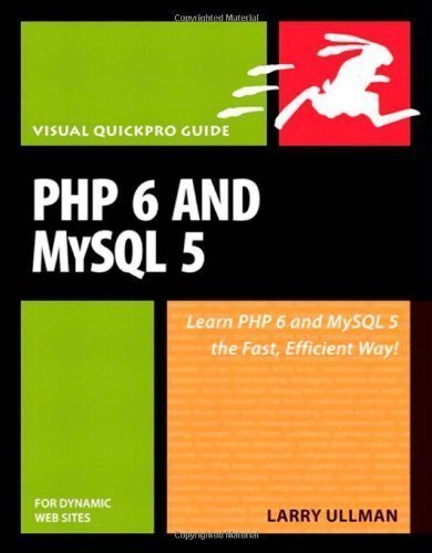 PHP 6 and MySQL 5 for Dynamic Web Sites: Visual QuickPro Guide by Larry Ullman (Dec 19 2007)
