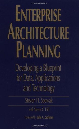 Enterprise Architecture Planning: Developing a Blueprint for Data, Applications, and Technology by Steven H. Spewak (Sep 24 1993)