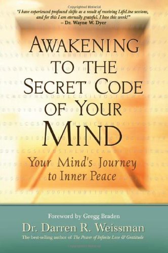 Awakening to the Secret Code of Your Mind: Your Mind's Journey to Inner Peace by Darren R. Weissman (Feb 15 2010)
