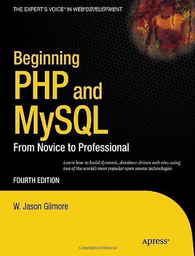 Beginning PHP and MySQL: From Novice to Professional, Fourth Edition by W. Jason Gilmore (Sep 24 2010)