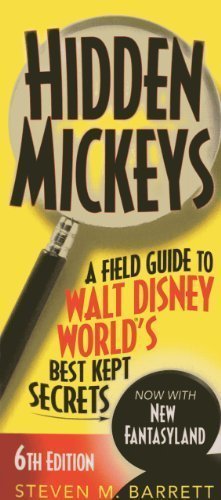 Hidden Mickeys: A Field Guide to Walt Disney World?'s Best Kept Secrets by Steven M. Barrett (May 16 2013)