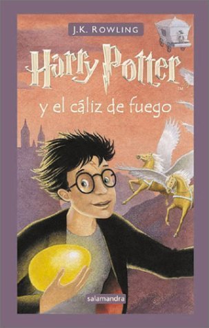 Harry Potter y el Caliz del Fuego = Harry Potter and the Goblet of Fire by J. K. Rowling (May 1 2001)