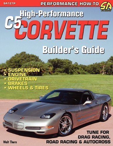 High-Performance C5 Corvette Builder's Guide by Walt Thurn (Mar 15 2007)