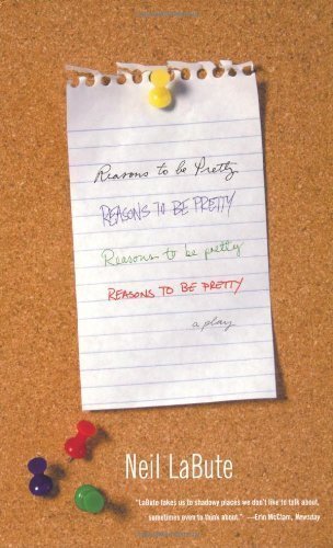 Reasons To Be Pretty by Neil Labute (Jun 24 2008)