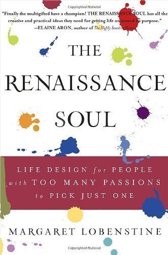 The Renaissance Soul: Life Design for People with Too Many Passions to Pick Just One by Margaret Lobenstine (Jan 10 2006)