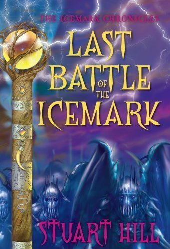 Last Battle of the Icemark by Stuart Hill (April 1 2009)