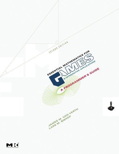 Essential Mathematics for Games and Interactive Applications: A Programmer's Guide by James M. Van Verth (May 19 2008)