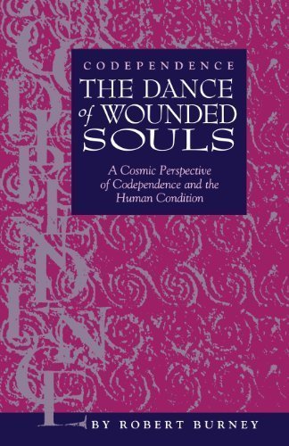 Codependence the Dance of Wounded Souls by Robert Burney (Jan 18 2012)