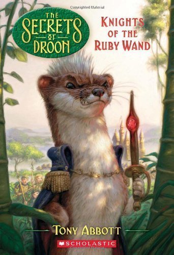 Secrets of Droon #36: Knights of the Ruby Wand by Tony Abbott (Feb 1 2010)