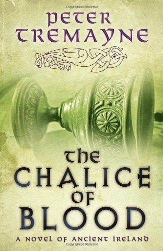 The Chalice of Blood by Peter Tremayne (Jun 14 2011)