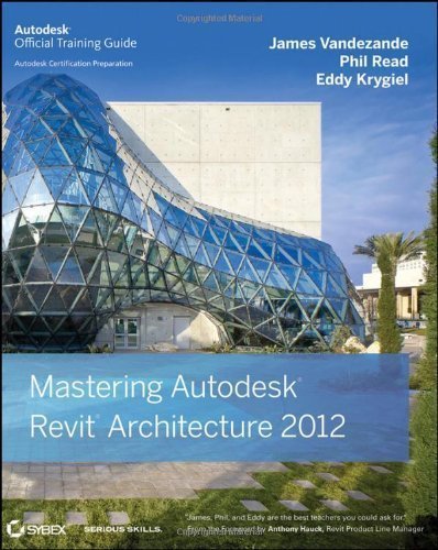 Mastering Autodesk Revit Architecture 2012 by James Vandezande (May 20 2011)