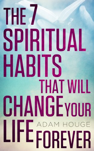 The 7 Spiritual Habits That Will Change Your Life Forever
