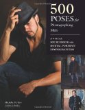 500 Poses for Photographing Men: A Visual Sourcebook for Digital Portrait Photographers by Michelle Perkins (Jan 18 2011)