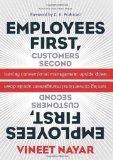 Employees First, Customers Second: Turning Conventional Management Upside Down by Vineet Nayar (Jun 8 2010)