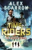 Timeriders The Pirate Kings by Alex Scarrow (Mar 26 2013)