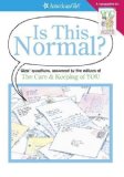 Is this Normal?: Girls Questions, Answered by the Editors of Care & Keeping Of You by Erin Falligant (Mar 31 2009)