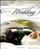 Digital Wedding Photography: Capturing Beautiful Memories by Glen Johnson (July 5 2011)