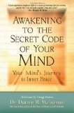 Awakening to the Secret Code of Your Mind: Your Mind's Journey to Inner Peace by Darren R. Weissman (Feb 15 2010)