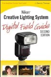 Nikon Creative Lighting System Digital Field Guide by J. Dennis Thomas (Oct 26 2009)